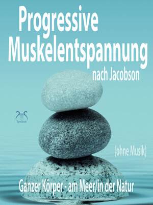 cover image of Progressive Muskelentspannung nach Jacobson (ohne Musik)--Ganzer Körper (am Meer/in der Natur) (Ungekürzt)